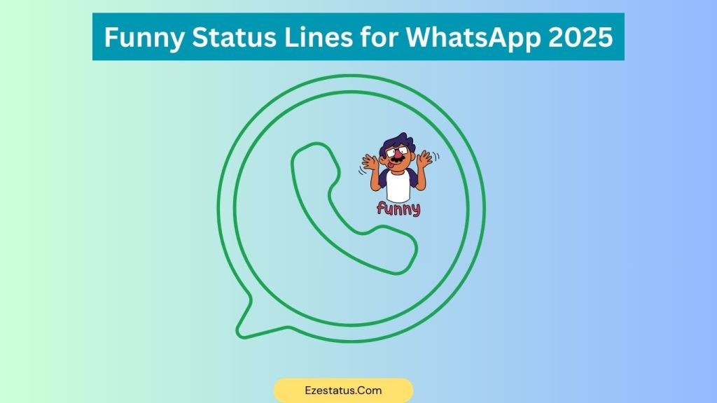 Funny Status Lines for WhatsApp 2025